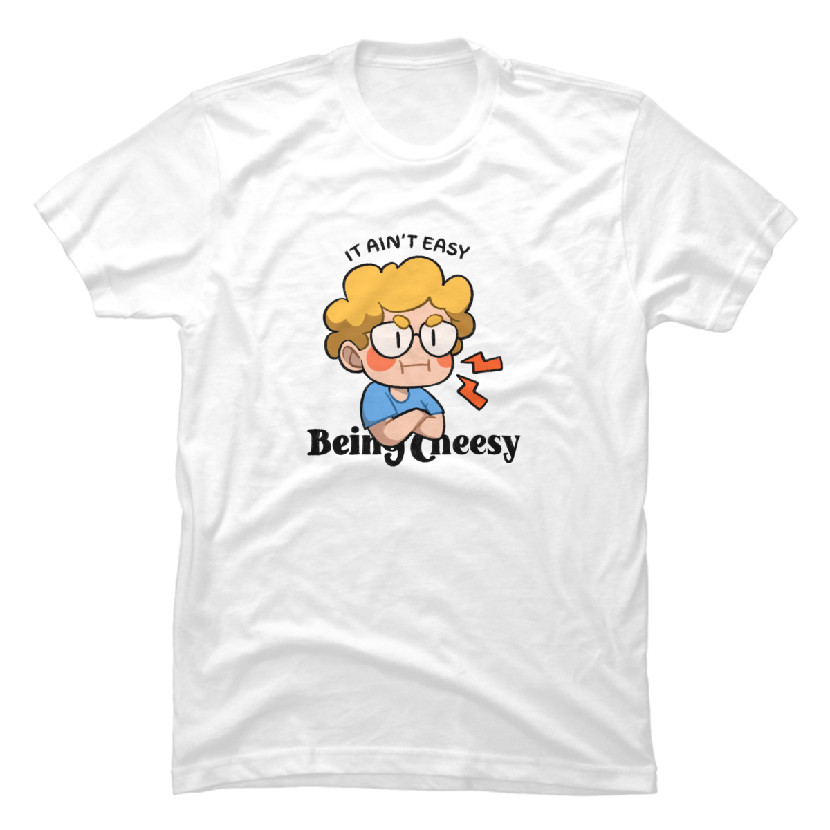 it ain t easy being cheesy shirt